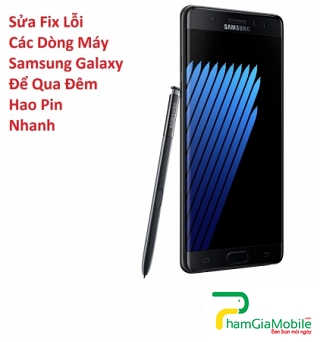 Sửa Fix Lỗi Samsung Galaxy Note 8 Để Qua Đêm Hao Pin Nhanh